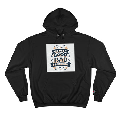 Pretty Good Bad Decisions Champion Hoodie - Trendy Black Sweatshirt for Fun Nights Out